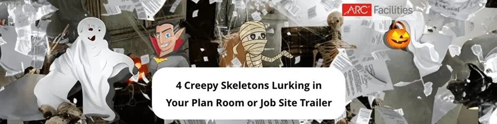 4 Creepy Skeletons Lurking in Your Plan Room or Job Site Trailer