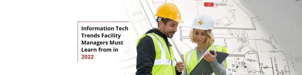 Information Tech Trends Facility Managers Must Learn from in 2022