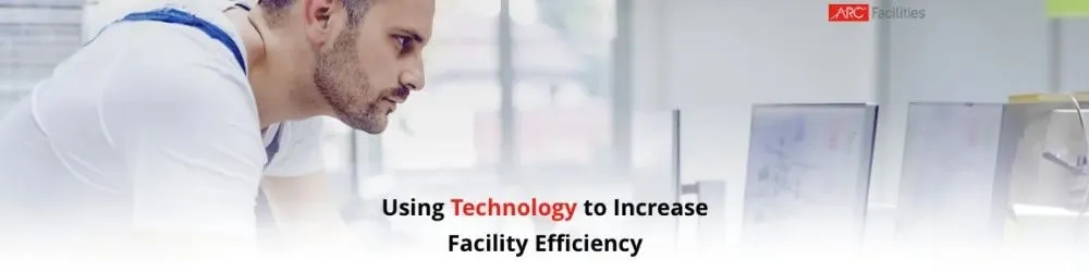 Using Technology to Increase Facility Efficiency
